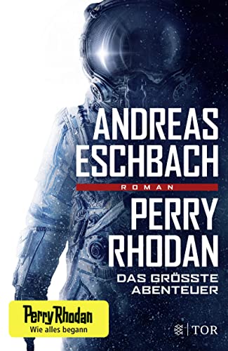 Perry Rhodan - Das größte Abenteuer: Roman von FISCHERVERLAGE